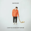 Sam Fischer - I Love You, Please Dont Hate Me [VINYL]