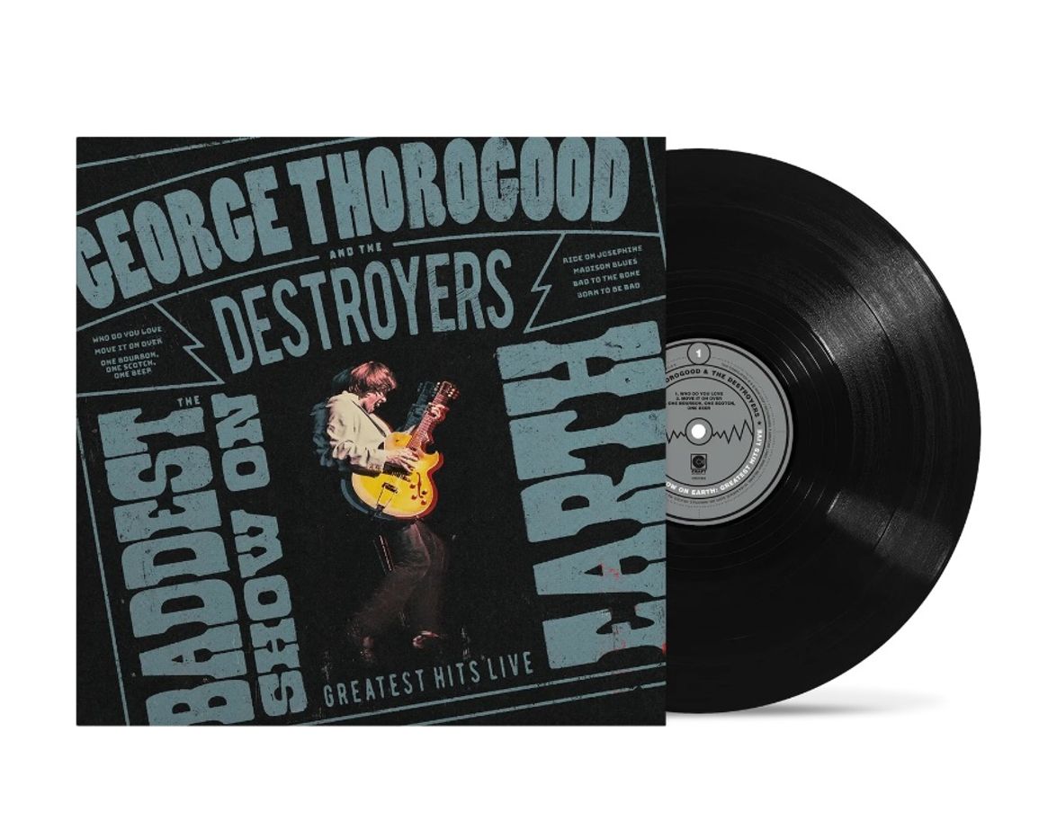 George Thorogood And The Destroyers -  The Baddest Show On Earth: Greatest Hits Live