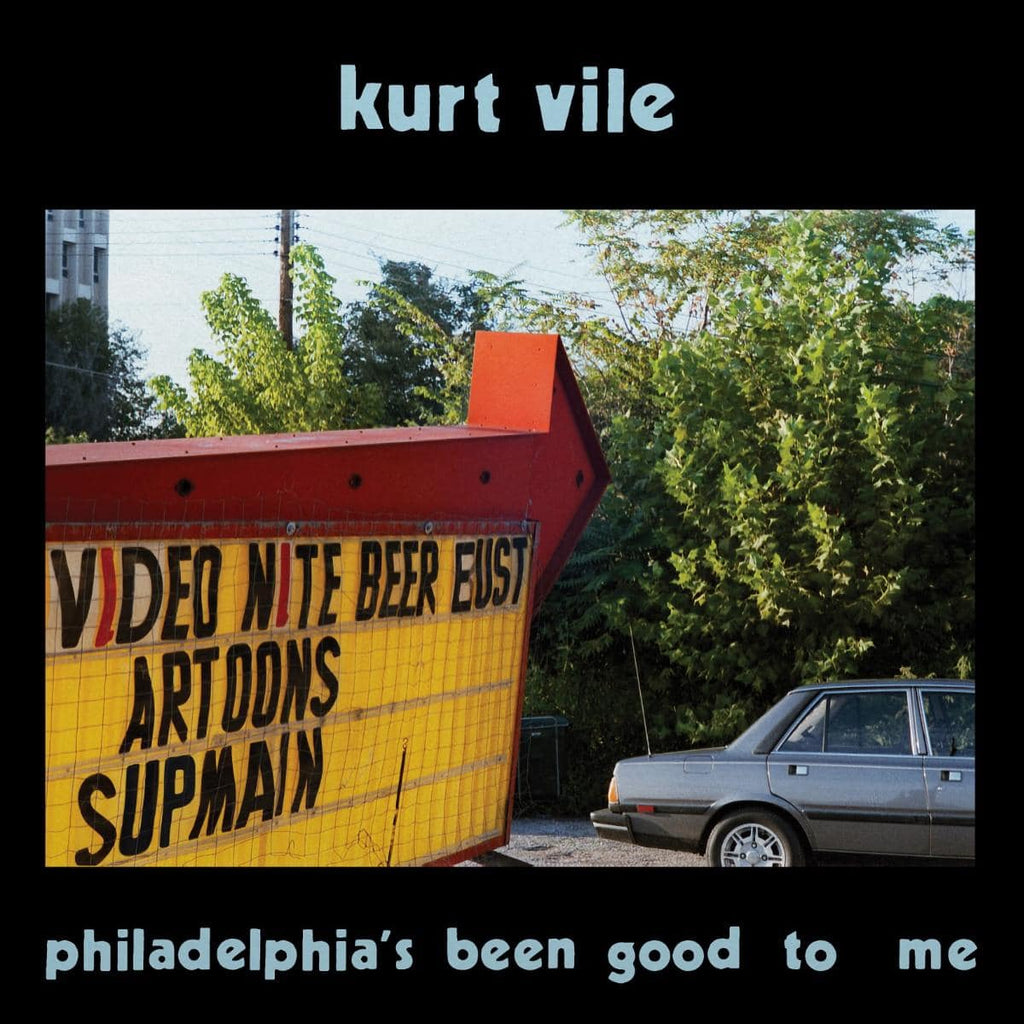 Kurt Vile	- Philadelphia's been good to me