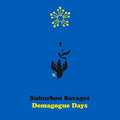 Suburban Savages - Demagogue Days  [VINYL]