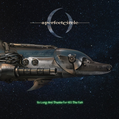 A Perfect Circle - So Long, and Thanks For all The Fish
