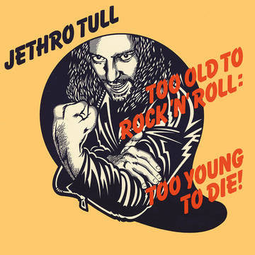 Jethro Tull - Too Old To Rock 'n' Roll: Too Young to Die!