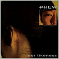 Phew - Our Likeness - Our Likeness  [VINYL]