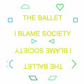 The Ballet - I Blame Society [VINYL]