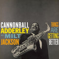 Cannonball Adderley With Milt Jackson - Things Are Getting Better [VINYL]
