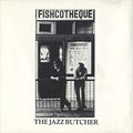 The Jazz Butcher - Fishcotheque (Rsd 2020) [VINYL]