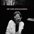 Grey Hairs - Serious Business  [VINYL]
