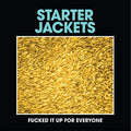 Starter Jackets - Fucked It Up For Everyone [7"] [VINYL]