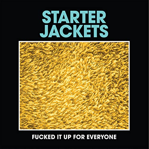 Starter Jackets - Fucked It Up For Everyone [7"] [VINYL]