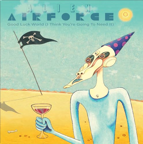 Alien Airforce - Good Luck World (I think you’re going to need it) [VINYL]