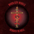 River City Rebels - Headed To Hell [VINYL]
