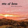Sea Of Bees - Build A Boat To The Sun [VINYL]