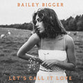 Biggerbailey - Let's Call It Love [7"] [VINYL]