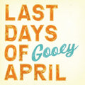 Last Days Of April - Gooey [VINYL]