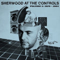 Sherwood At The Controls: Volume 1 1979 - 1984 - V/A