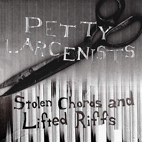 Petty Larcenists - Stolen Chords And Lifted Riffs  [VINYL]