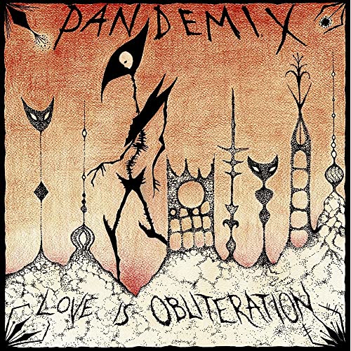 Pandemix - Love Is Obliteration [VINYL]