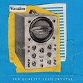 Vacation - Zen Quality Seed Crystal [VINYL]