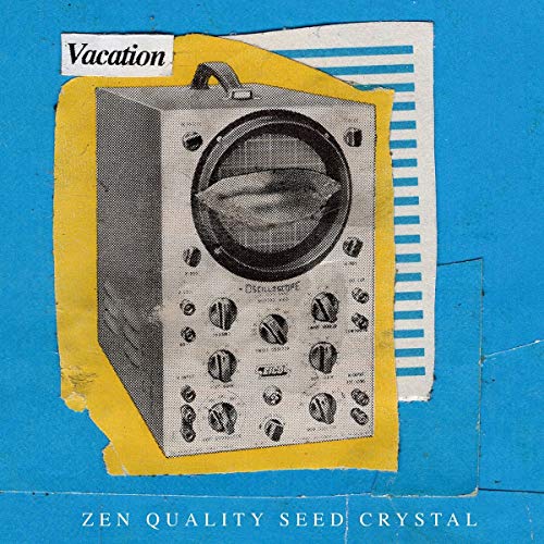 Vacation - Zen Quality Seed Crystal [VINYL]