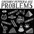 Gregory Pepper And His Problems - Chorus! Chorus! Chorus! - 7" [VINYL]