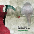Ryan Shelkett - Someone Becomes No One [VINYL]