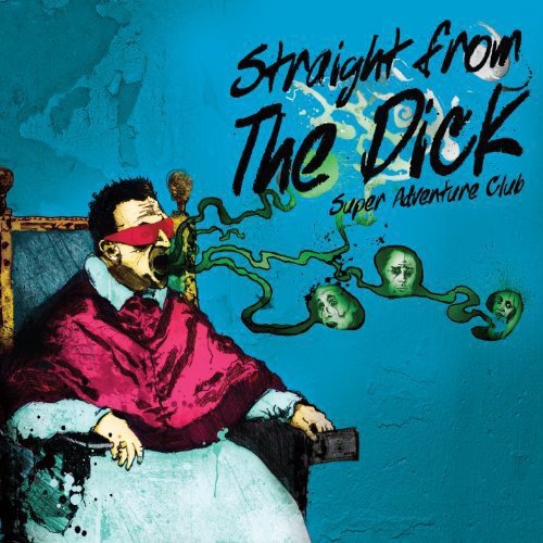 Super Adventure Club - Straight From The Dick [VINYL]