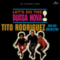 Tito Rodriguez And His Orchest - Lets Do The Bossa Nova! (+1 Bonus Track) (Limited Edition) [VINYL]