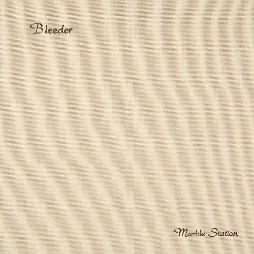 Bleeder - Marble station
