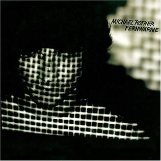 Michael Rother - Fernwarme