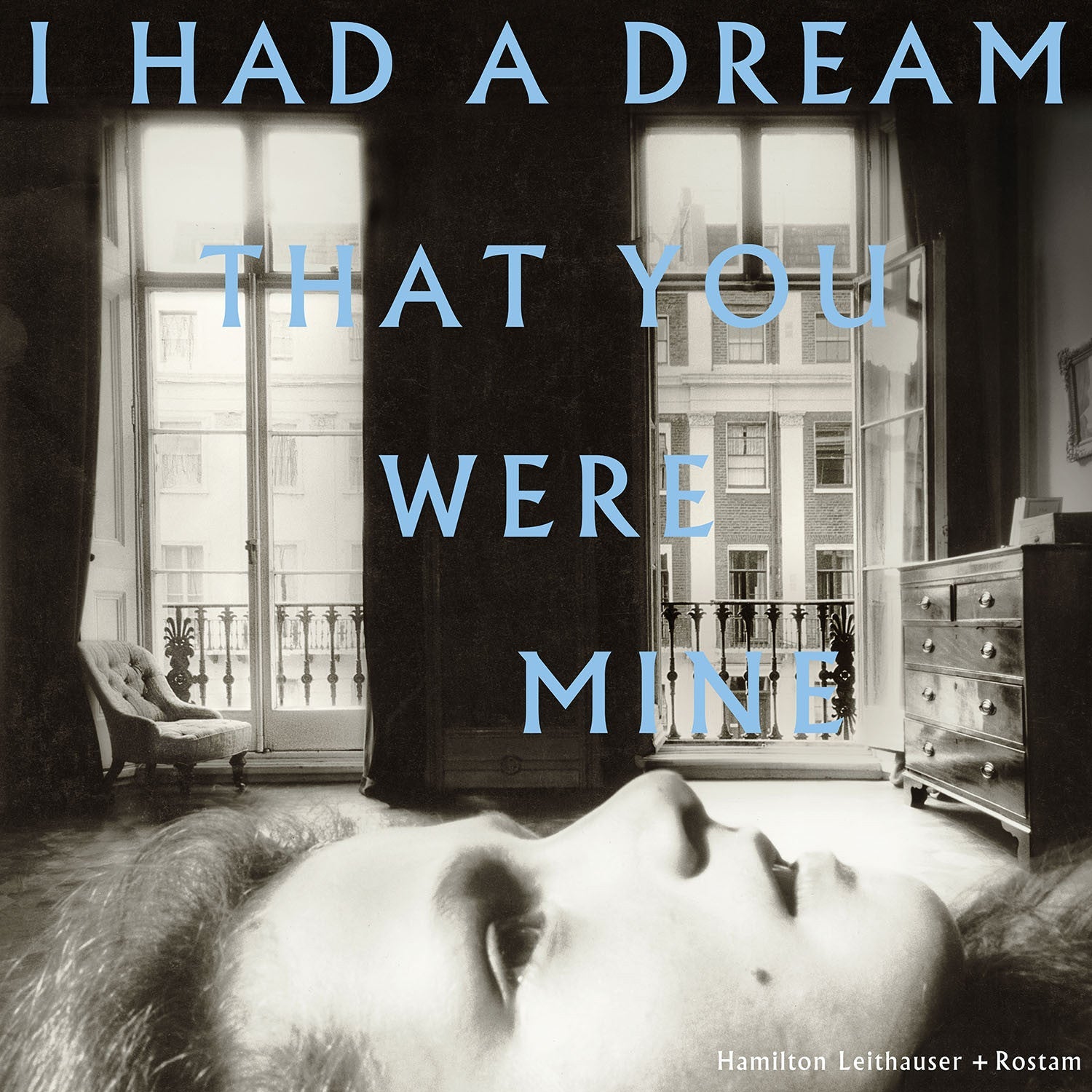 Leithauser, Hamilton + Rostam - I Had a Dream That You Mine