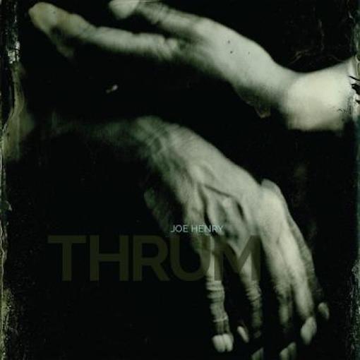 Henry, Joe - Thrum