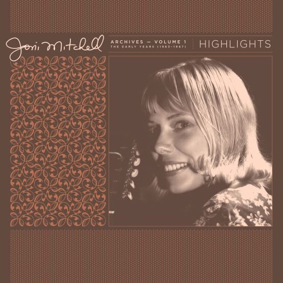 Joni Mitchell - Archives Vol 1 (1963-1967): Highlights