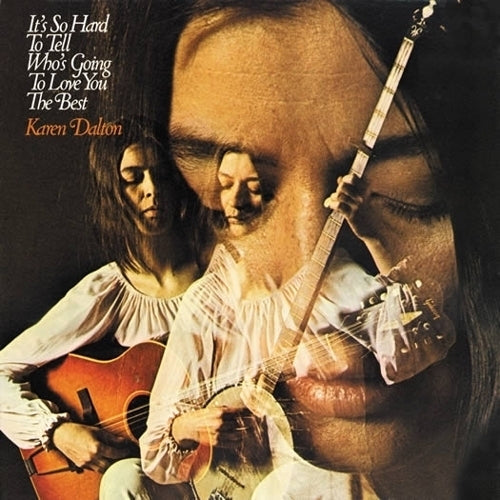 Karen Dalton - It’s So Hard To Tell Who's Going To Love You The Best