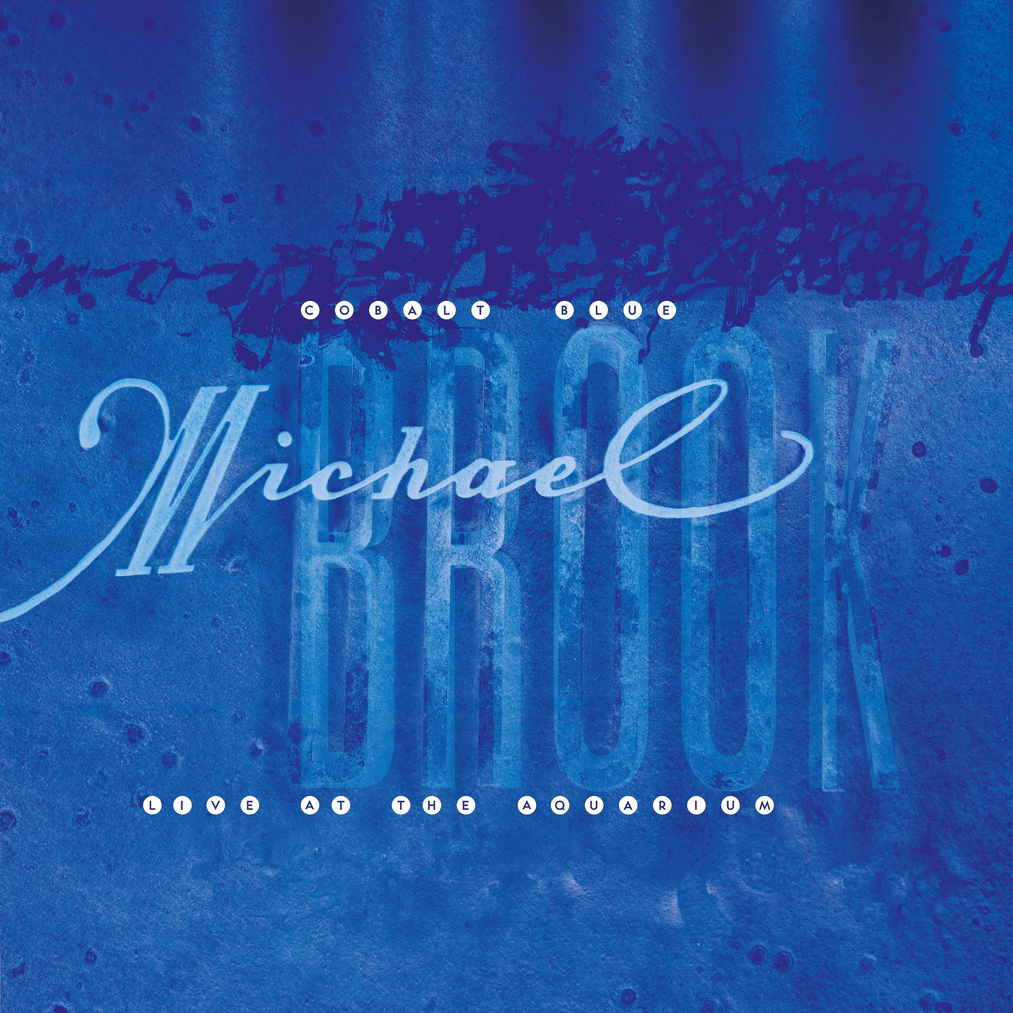 Michael Brook - Cobalt Blue & Live at the Aquarium