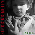 Flogging Molly ‎– Life Is Good