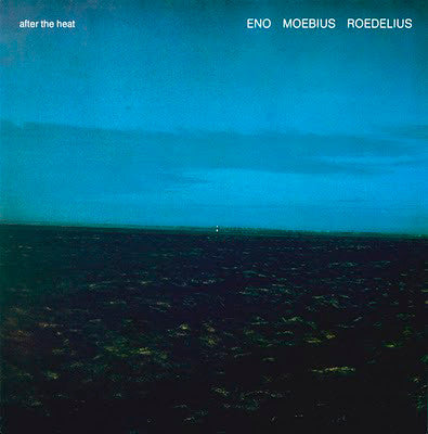Eno Moebius Roedelius - After The Heat