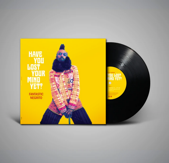 Fantastic Negrito - Have You Lost Your Mind Yet?