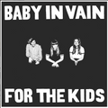 Baby In Vain - For The Kids
