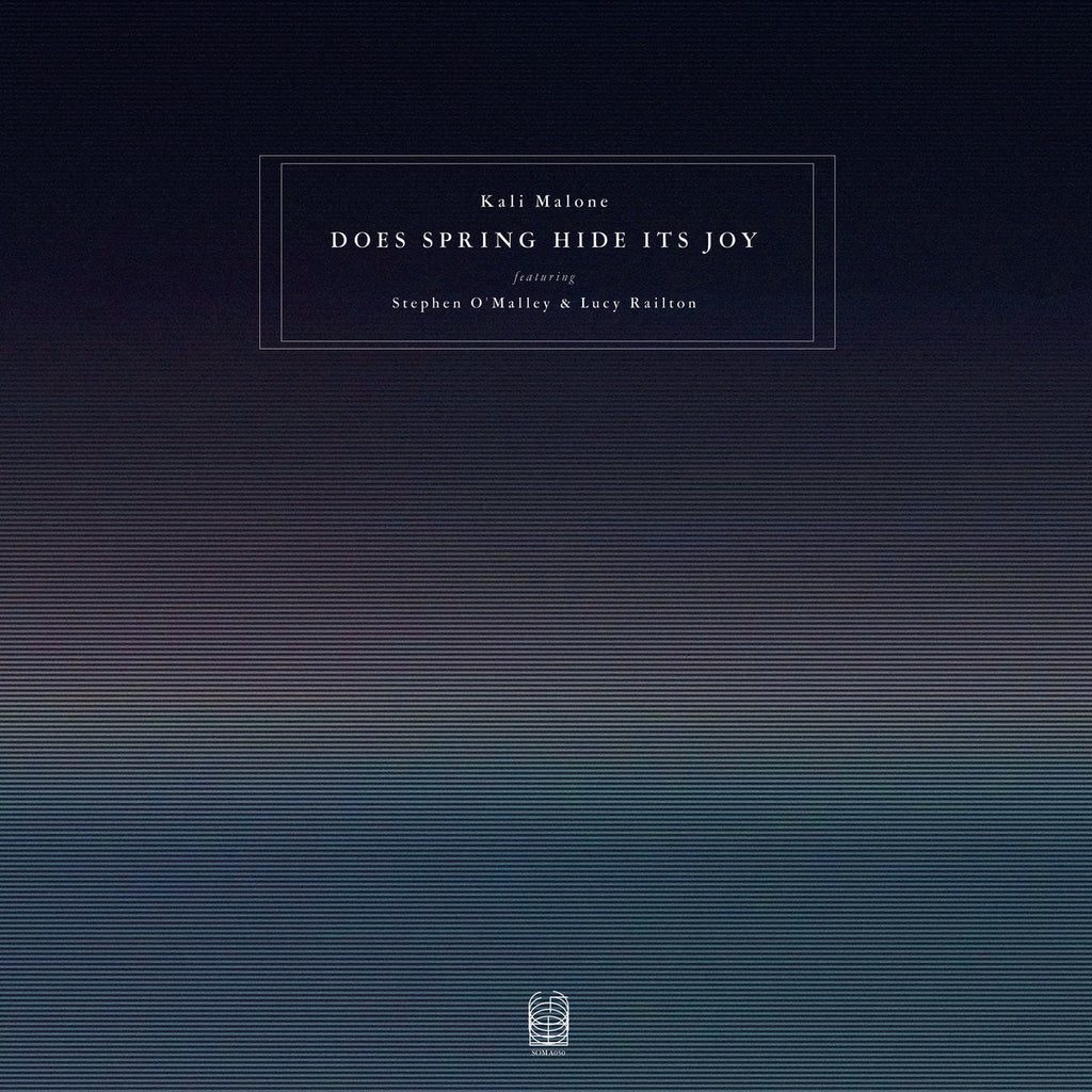 Kali Malone (featuring Stephen O’Malley & Lucy Railton) - Does Spring Hide Its Joy