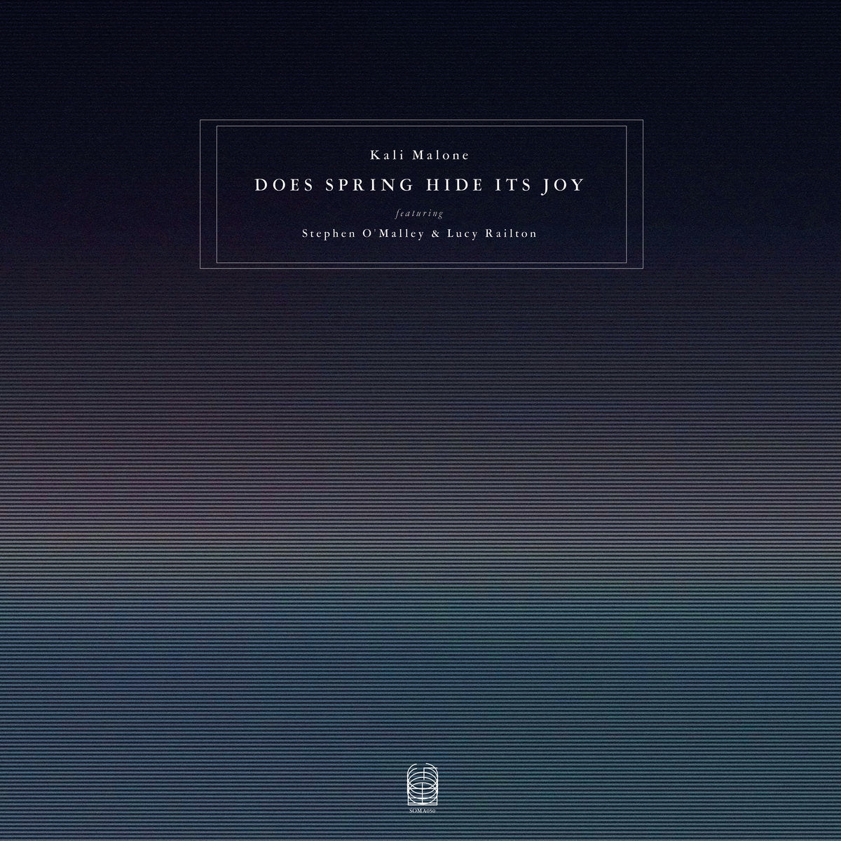 Kali Malone (featuring Stephen O’Malley & Lucy Railton) - Does Spring Hide Its Joy
