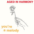 Aged In Harmony - You're A Melody
