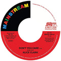 Alice Clark - Don't You Care / Never Did I Stop Loving You  [VINYL]