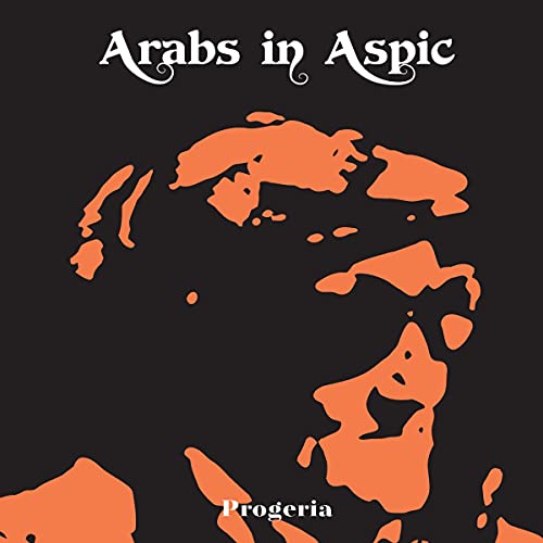 Arabs In Aspic - Progeria (Transparent Orange Vinyl)  [VINYL]