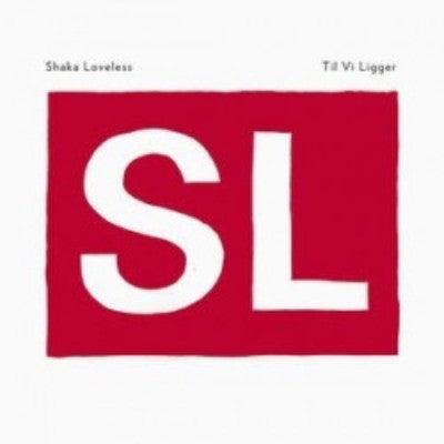Loveless, Shaka - Til Vi Ligger