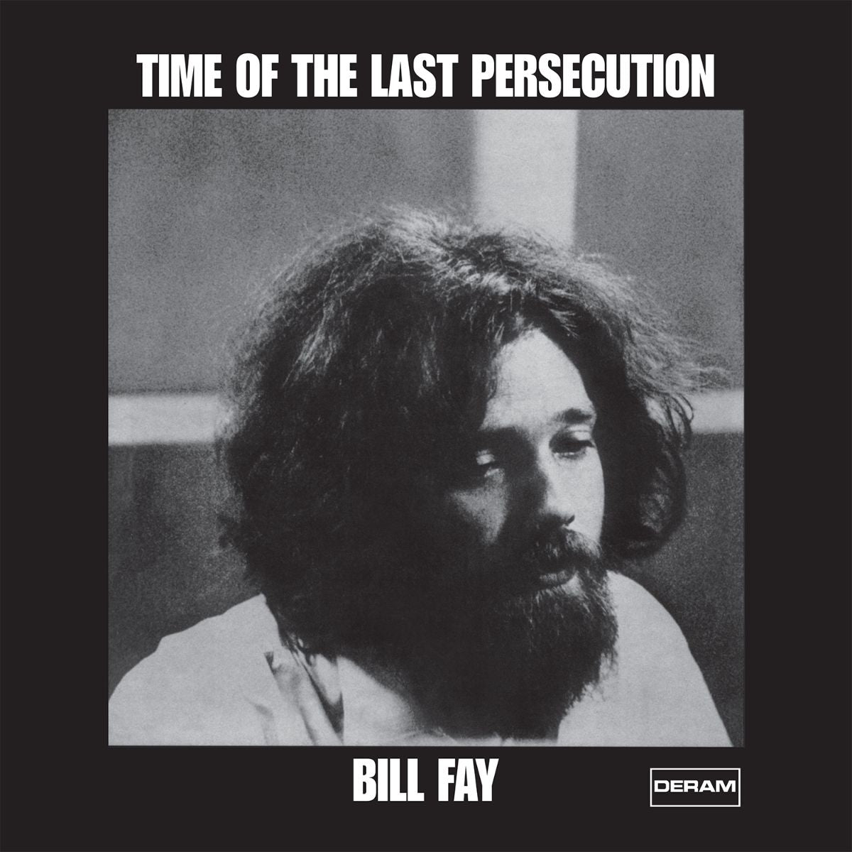 Bill Fay - Time of the Last Persecution