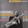 Cannonball Adderley with Milt Jackson - Things Are Getting Better