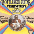 Casey Bill Weldon - Bottleneck Guitar Trendsetters of the 1930s