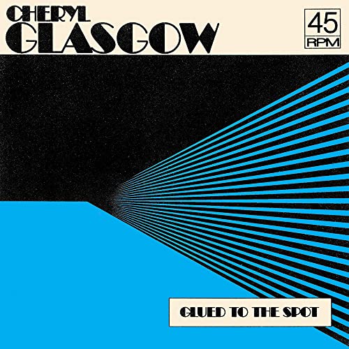Cheryl Glasgow - GLUED TO THE SPOT (BLUE) [7"] [VINYL]
