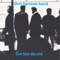 Chris Barrows Band - Live Fast Die Old  [VINYL]