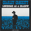 Crockettcharley - Lonesome As A Shadow  [VINYL]